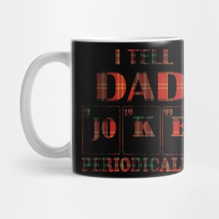 I Tell Dad Jokes Periodically Mug